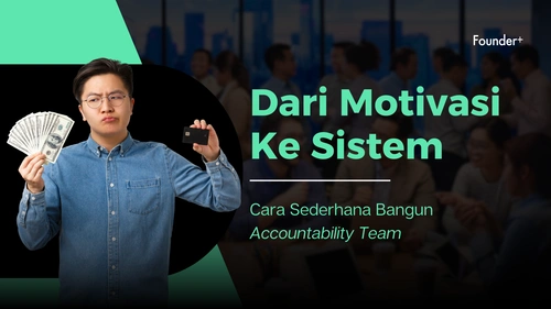 Dari Motivasi ke Sistem: Cara Sederhana Bangun Accountability Team